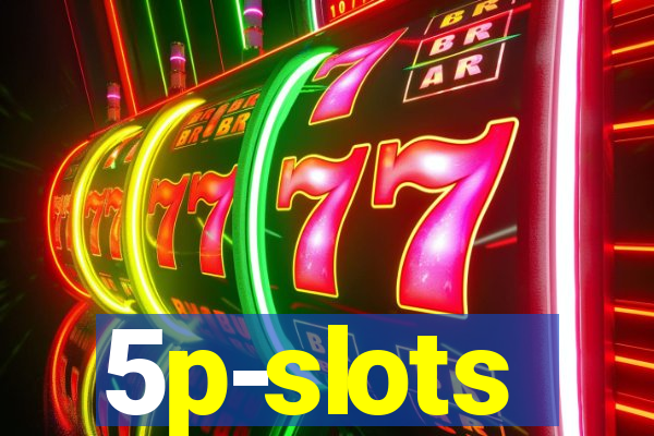 5p-slots