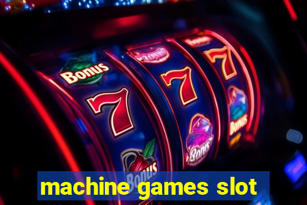 machine games slot