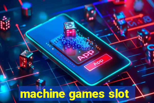 machine games slot