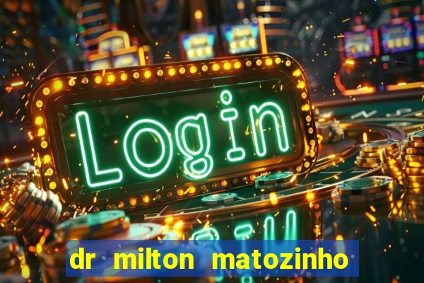 dr milton matozinho urologista santos