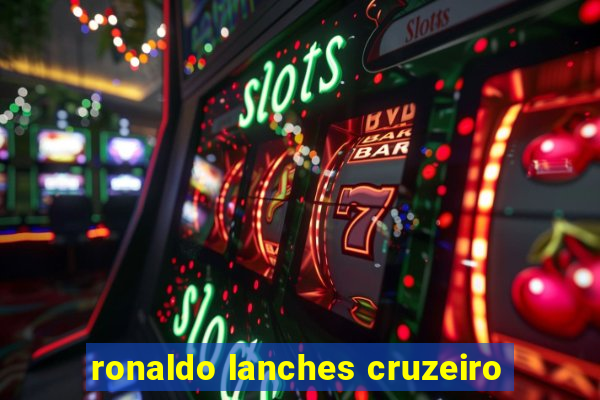 ronaldo lanches cruzeiro