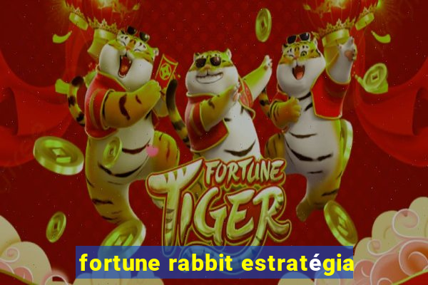 fortune rabbit estratégia