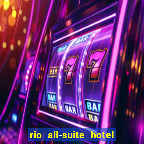 rio all-suite hotel & casino