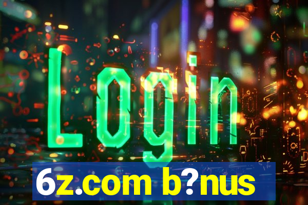 6z.com b?nus