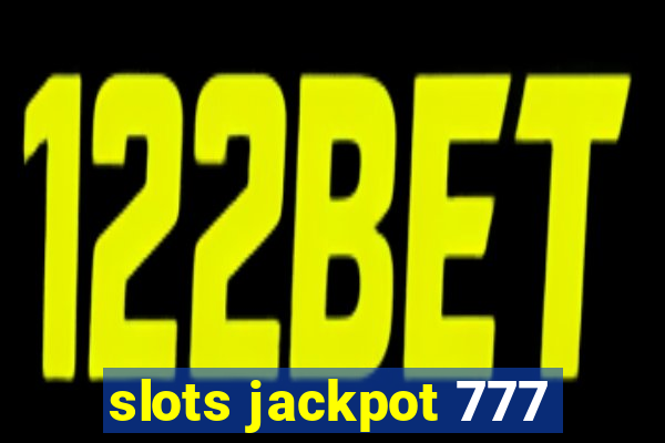 slots jackpot 777