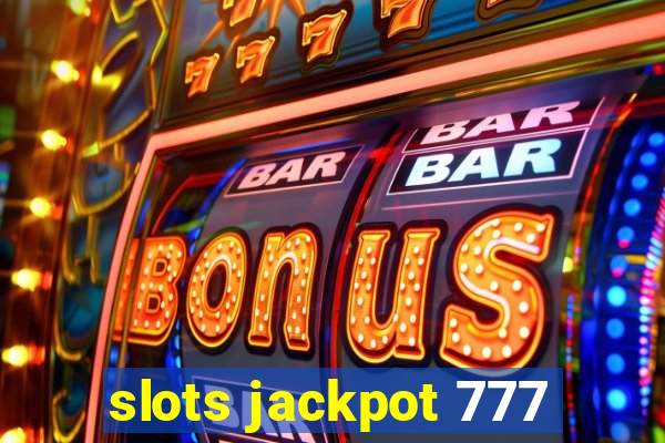 slots jackpot 777