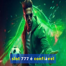 slot 777 é confiável