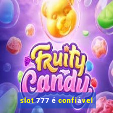 slot 777 é confiável