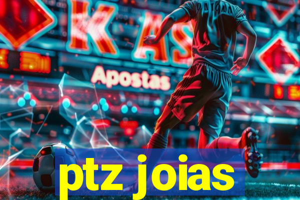 ptz joias