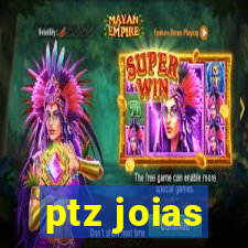 ptz joias