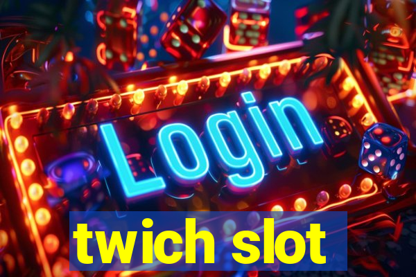 twich slot