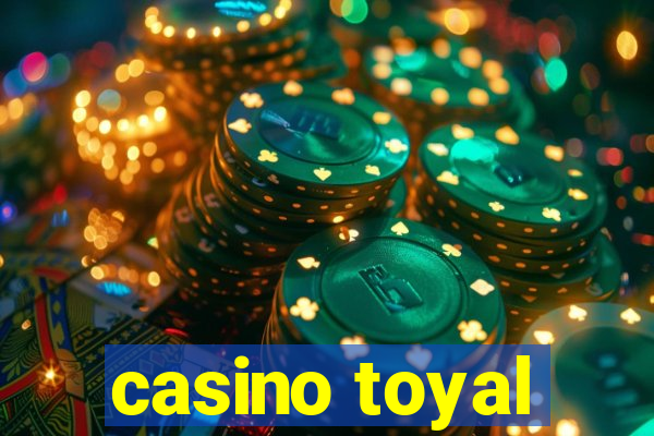 casino toyal