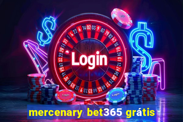 mercenary bet365 grátis