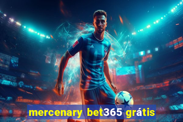 mercenary bet365 grátis