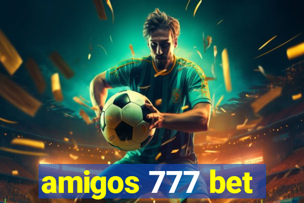 amigos 777 bet