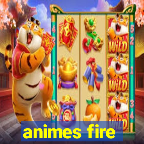 animes fire