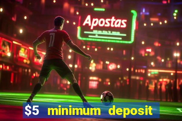 $5 minimum deposit casino australia 2019