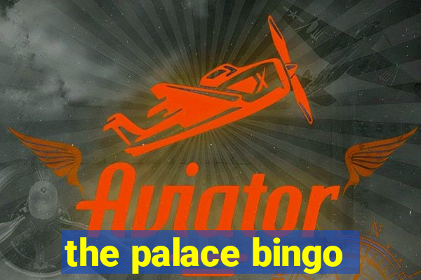 the palace bingo