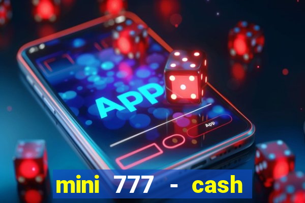 mini 777 - cash slot machine