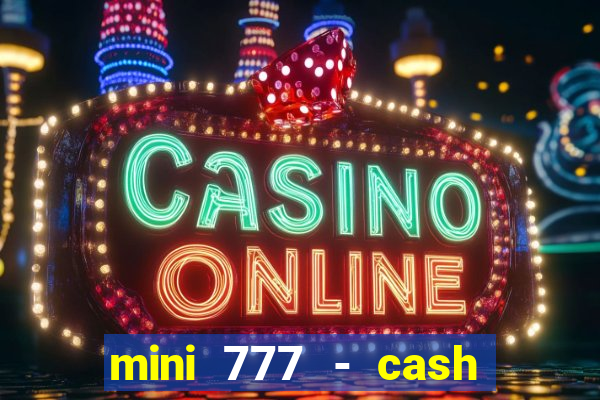 mini 777 - cash slot machine