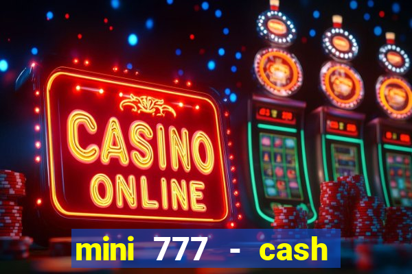 mini 777 - cash slot machine