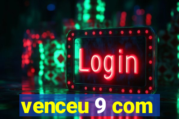 venceu 9 com