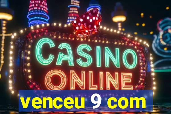 venceu 9 com