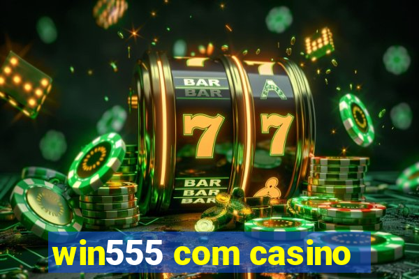 win555 com casino