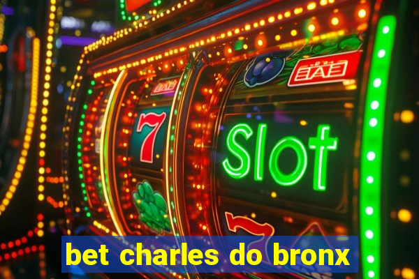 bet charles do bronx