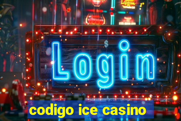 codigo ice casino