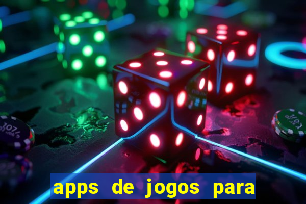 apps de jogos para ganhar dinheiro de verdade