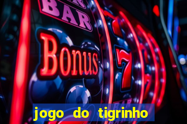 jogo do tigrinho é verdadeiro