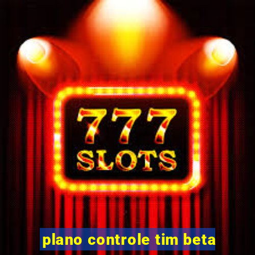 plano controle tim beta