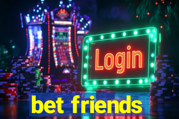 bet friends