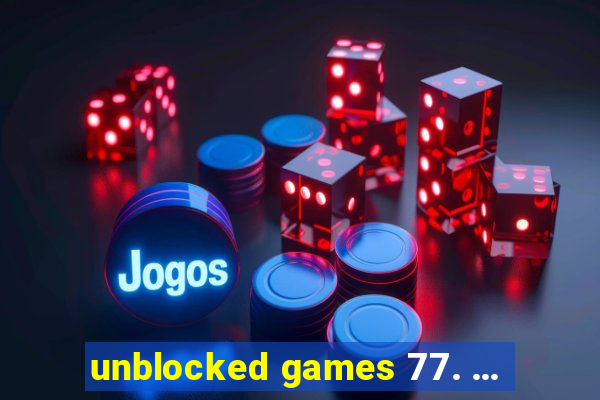 unblocked games 77. ...