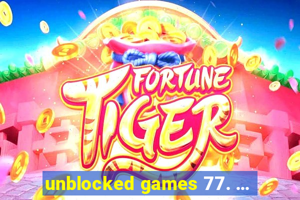 unblocked games 77. ...