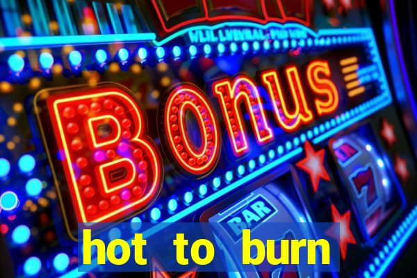 hot to burn extreme slot free