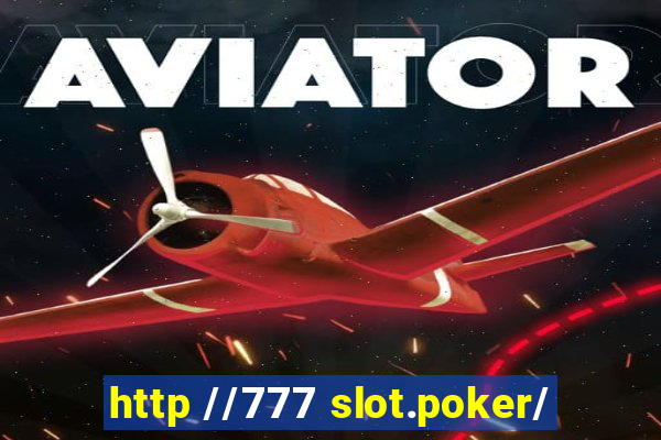 http //777 slot.poker/