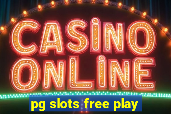 pg slots free play