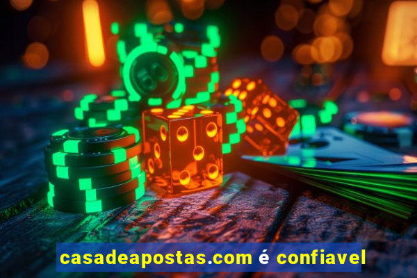 casadeapostas.com é confiavel