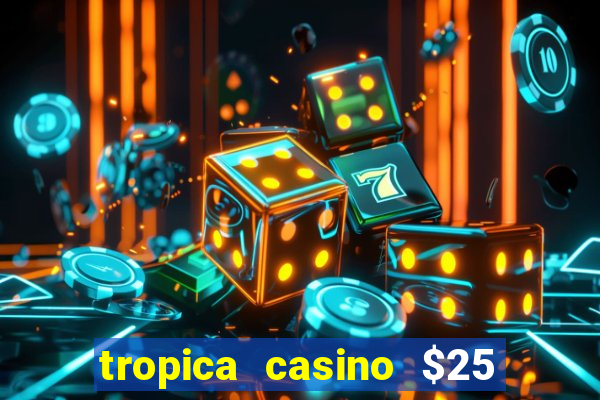 tropica casino $25 no deposit bonus