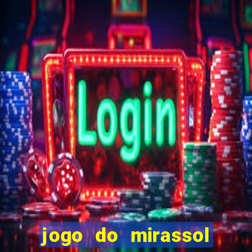 jogo do mirassol ao vivo