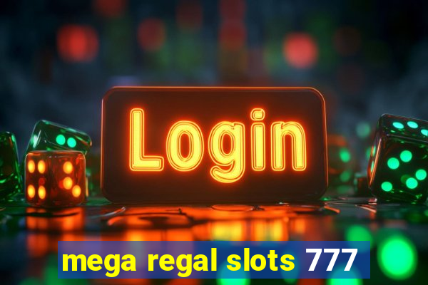 mega regal slots 777