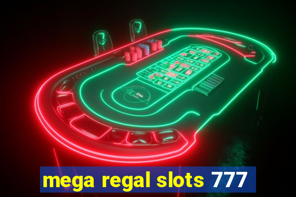 mega regal slots 777