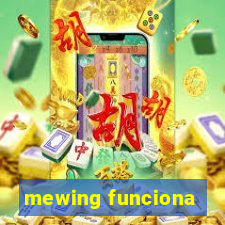 mewing funciona