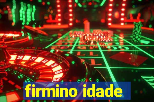 firmino idade