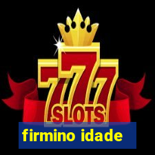 firmino idade