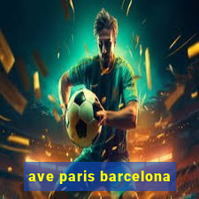 ave paris barcelona