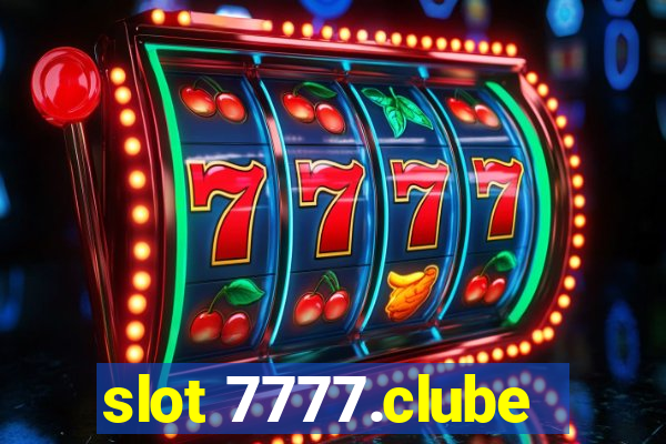 slot 7777.clube