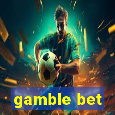 gamble bet